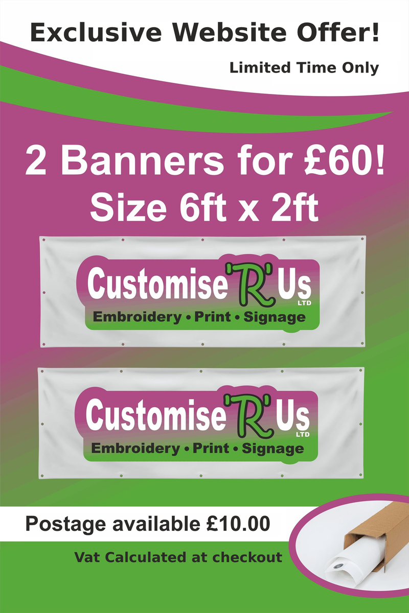 2 Banners for £60 + VAT – Customise 'R' Us